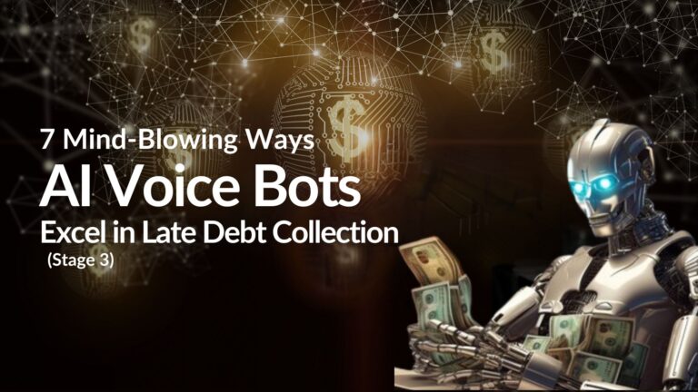 7 Mind-Blowing Ways AI Voice Bots Are Excel in  Late Debt Collection(Stage 3)